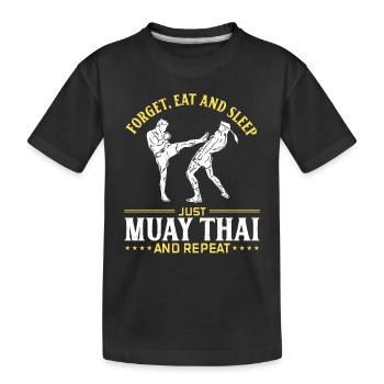 Forget eat and sleep just Muay Thai and repeat - M - Kinder Premium Bio T-Shirt - Schwarz - Vorne