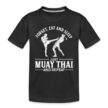 Forget eat and sleep just Muay Thai and repeat - M - Kinder Premium Bio T-Shirt - Schwarz - Vorne