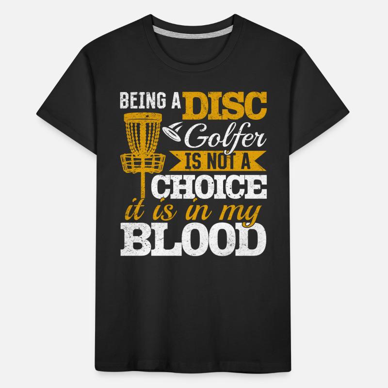 Being A Disc Golfer Is Not A Choice - Disc Golf Di Kids' Premium Organic T-Shirt