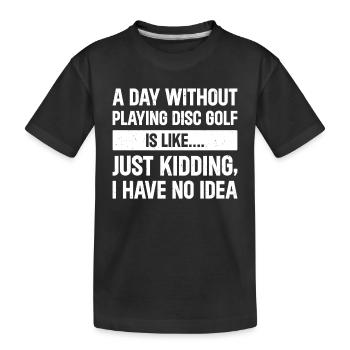 Une journée sans jouer au disc golf, c’est comme - drôle di - T-shirt bio Premium Enfant - noir - Devant