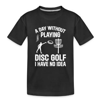 Une journée sans jouer au disc golf, je n’en ai aucune idée - D - T-shirt bio Premium Enfant - noir - Devant