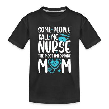 Some people call me nurse the most important call - Kids' Premium Organic T-Shirt - black - Front