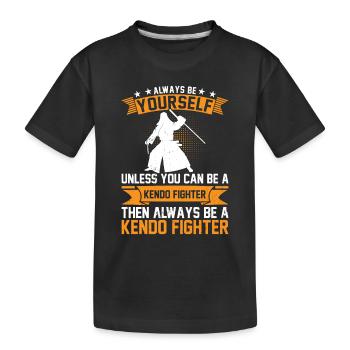 Always be yourself unless you can be a Kendo fight - Kids' Premium Organic T-Shirt - black - Front