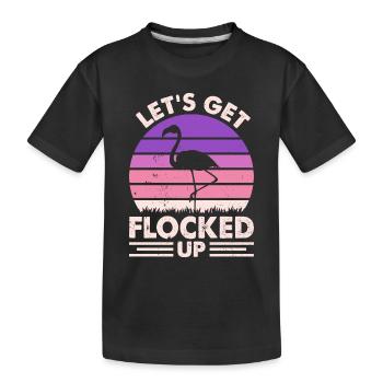 Funny Flamingo - Let's Get Flocked Up - Flamingo - Kids' Premium Organic T-Shirt - black - Front