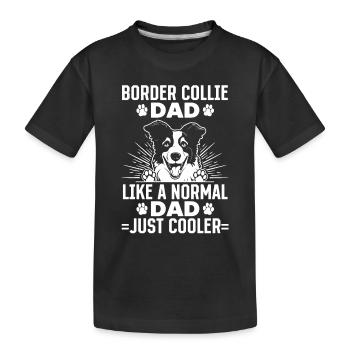 Border Collie Dad like a normal Dad just cooler - Kinder Premium Bio T-Shirt - Schwarz - Vorne