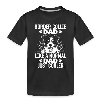 Border Collie Dad like a normal Dad just cooler - Kinder Premium Bio T-Shirt - Schwarz - Vorne