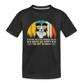 Playing with my Border Collie makes me happy you - Kids' Premium Organic T-Shirt - black - Front