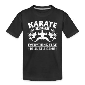 Karate is life everything else is just a game - - Kinder Premium Bio T-Shirt - Schwarz - Vorne