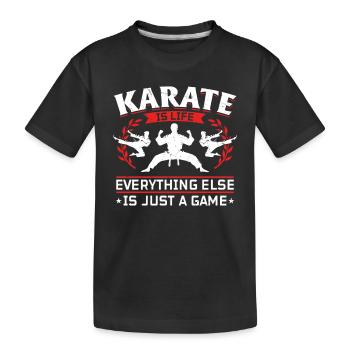 Karate is life everything else is just a game - - Kinder Premium Bio T-Shirt - Schwarz - Vorne