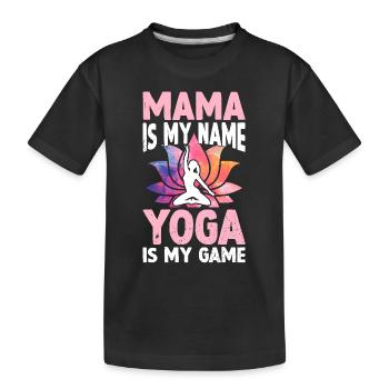 Mama is my name Yoga is my game - Yoga Meditation - Kinder Premium Bio T-Shirt - Schwarz - Vorne