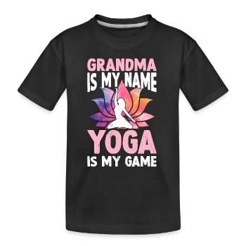 Grandma is my name Yoga is my game - Yoga Grandma - Kinder Premium Bio T-Shirt - Schwarz - Vorne