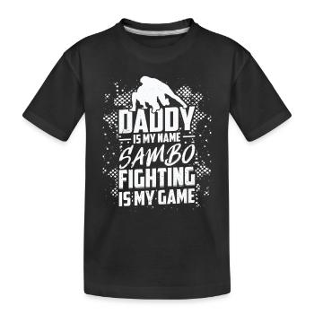 Daddy is my name Sambo fighting is my game - Daddy - Kids' Premium Organic T-Shirt - black - Front