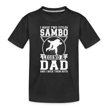 I have two titles Sambo Legend & Dad and I rock - Kinder Premium Bio T-Shirt - Schwarz - Vorne