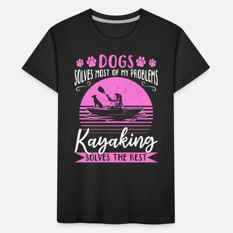 Dogs Solve Most Of My Problems Kayaking Solves The Kinder Premium Bio T-Shirt