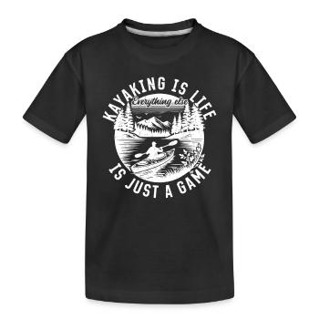 Kayaking is life, everything else is just a game - - Kids' Premium Organic T-Shirt - black - Front