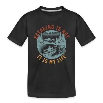 Kayaking is not just a game it is my life - - Kids' Premium Organic T-Shirt - black - Front