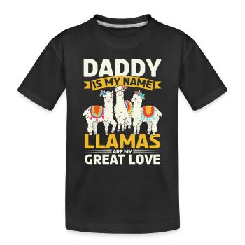 Daddy is my name llamas are my great love - Llama - Kinder Premium Bio T-Shirt - Schwarz - Vorne