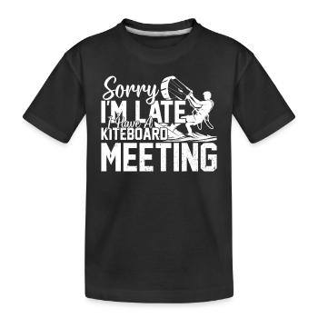Sorry I'm late I have a Kiteboard meeting - - Kids' Premium Organic T-Shirt - black - Front