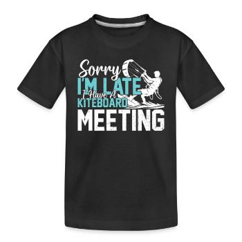 Sorry I'm late I have a Kiteboard meeting - - Kids' Premium Organic T-Shirt - black - Front