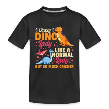 Crazy Dino lady like a normal lady but so much - Kinder Premium Bio T-Shirt - Schwarz - Vorne