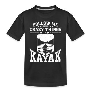 Kayaking Kayaker - Follow me I do crazy things - Kinder Premium Bio T-Shirt - Schwarz - Vorne