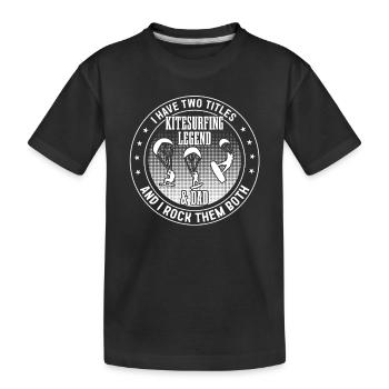 I have two titles Kitesurfing Legend & Dad - Kids' Premium Organic T-Shirt - black - Front