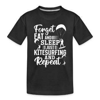 Kitesurfer - Forget eat and sleep just Kitesurfing - Kinder Premium Bio T-Shirt - Schwarz - Vorne