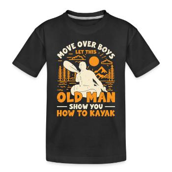Move Over Boys Let This Old Man Show You How To - Kids' Premium Organic T-Shirt - black - Front