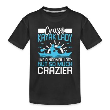 Crazy Kayak lady like a normal lady but so much - Kinder Premium Bio T-Shirt - Schwarz - Vorne