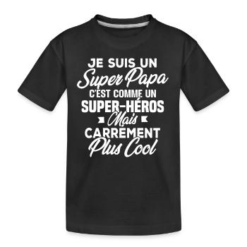 Je suis un super papa - T-shirt bio Premium Enfant - noir - Devant