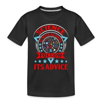 Wissenschaft ist weise Befolgen Sie immer ihren Rat - Kinder Premium Bio T-Shirt - Schwarz - Vorne