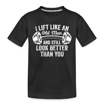 Ich hebe wie ein alter Mann und sehe immer noch besser aus als - Kinder Premium Bio T-Shirt - Schwarz - Vorne