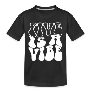 Five Is A Vibe, 5 Jahre alt, Kinder zum 5. Geburtstag - Kinder Premium Bio T-Shirt - Schwarz - Vorne