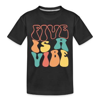 Five Is A Vibe, 5 Jahre alt, Kinder zum 5. Geburtstag - Kinder Premium Bio T-Shirt - Schwarz - Vorne