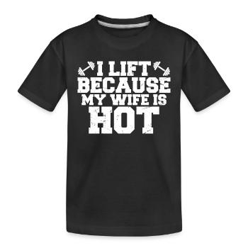 I lift because my wife is hot - T-shirt bio Premium Enfant - noir - Devant