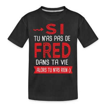 fred dans ta vie Humour Frédérique Frédéric - T-shirt bio Premium Enfant - noir - Devant