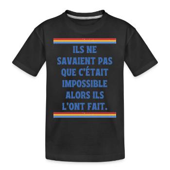 Ils ne savaient pas que c'était impossible - T-shirt bio Premium Enfant - noir - Devant
