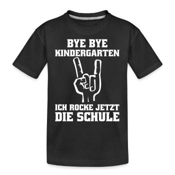 Bye Bye Kindergarten ich rocke jetzt die Schule - Kinder Premium Bio T-Shirt - Schwarz - Vorne