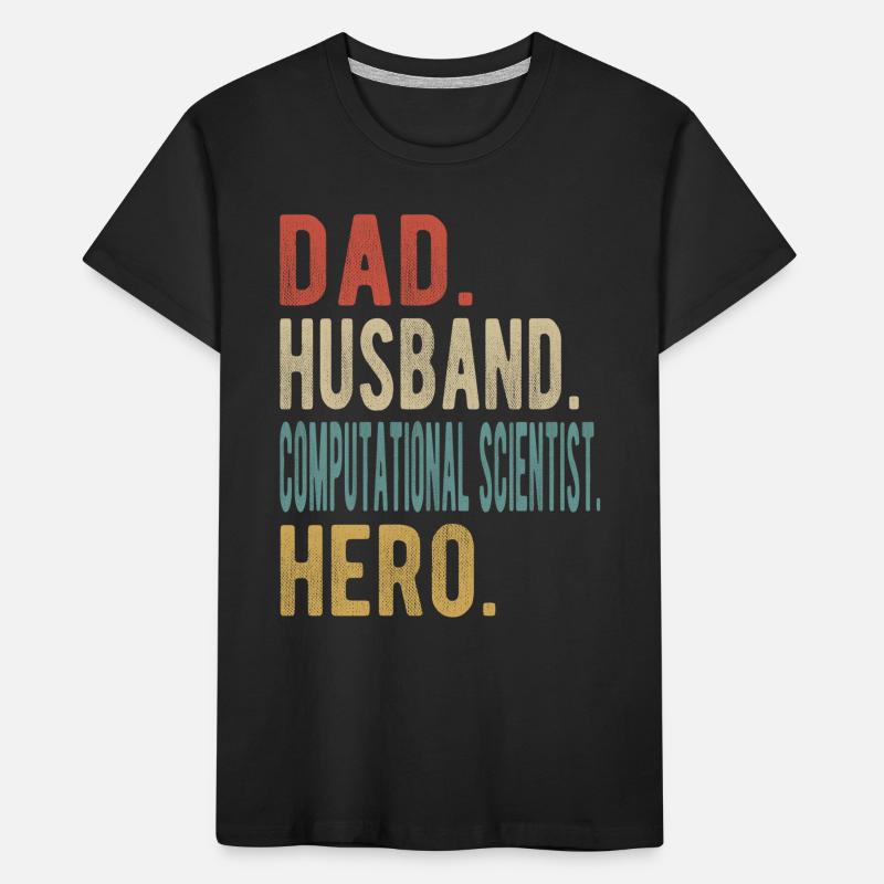 Computational Scientist Dad Husband Hero Kids' Premium Organic T-Shirt