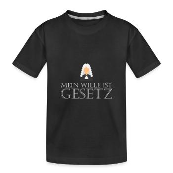 Mein Wille ist Gesetz - Kinder Premium Bio T-Shirt - Schwarz - Vorne