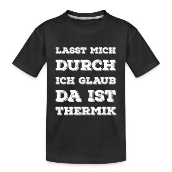 "Lasst Mich Durch Ich Glaub Da Ist Thermik" Spruch - Kinder Premium Bio T-Shirt - Schwarz - Vorne