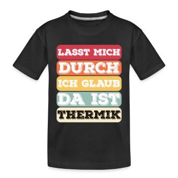 "Lasst Mich Durch Ich Glaub Da Ist Thermik" Bunt - Kinder Premium Bio T-Shirt - Schwarz - Vorne