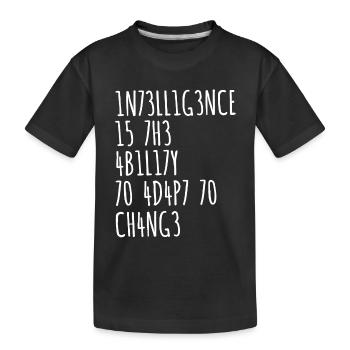 L’INTELLIGENCE EST LA CAPACITÉ DE S’ADAPTER AU CHANGEMENT - T-shirt bio Premium Enfant - noir - Devant