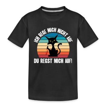 Ich reg mich nicht auf du regst mich auf Katze - Kinder Premium Bio T-Shirt - Schwarz - Vorne