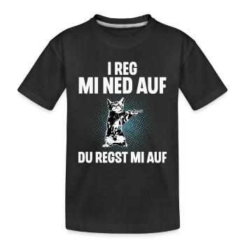I Reg Mi Net Auf, Du Regst Mi Auf Schwäbisch - Kinder Premium Bio T-Shirt - Schwarz - Vorne