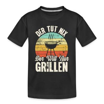 Der Tut Nix Der Will Nur Grillen - Kinder Premium Bio T-Shirt - Schwarz - Vorne