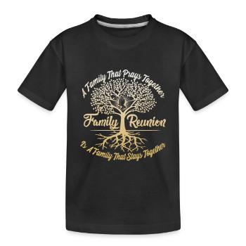 Family Reunion A family that prays together - Kids' Premium Organic T-Shirt - black - Front