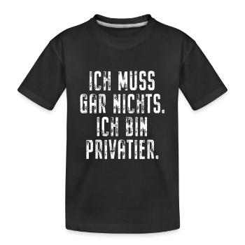 Privatier Ich Muss Gar Nichts Unternehmer Freiheit - Kinder Premium Bio T-Shirt - Schwarz - Vorne