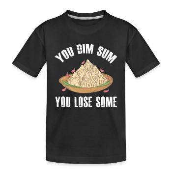 You Dim Sum You Lose Some Pun Asian Foodie - Kids' Premium Organic T-Shirt - black - Front