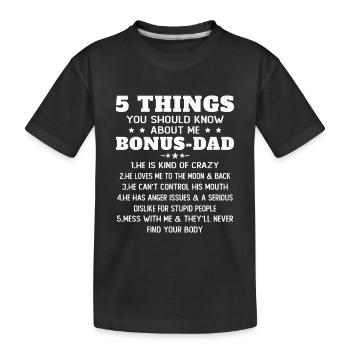 5 Dinge, die Sie über den Bonushumor meines Vaters wissen sollten - Kinder Premium Bio T-Shirt - Schwarz - Vorne